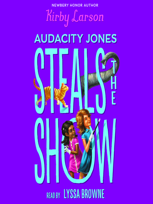 Title details for Audacity Jones Steals the Show by Kirby Larson - Available